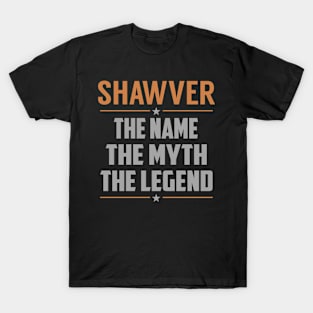 SHAWVER The Name The Myth The Legend T-Shirt